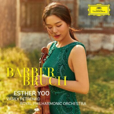Barber Bruch Esther Yoo Royal Philharmonic Orchestra Vasily Petrenko