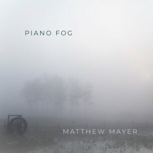 Piano Fog Matthew Mayer