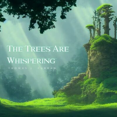 The Trees Are Whispering Thomas J. Curran