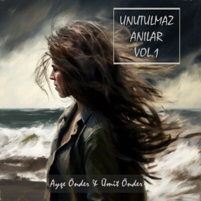 Unutulmaz Anilar Vol. 1 Umit Onder Ayse Onder