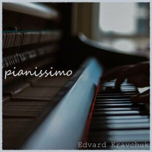 pianissimo Edvard Kravchuk