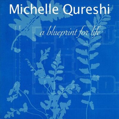 A Blueprint for Life Michelle Qureshi