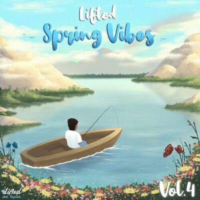 Lifted Spring Vibes Vol.4 Lifted LoFi