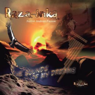 THE SOUNDS OF MY DREAMS Raza Inka