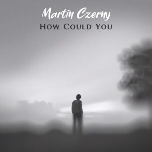 How Could You Martin Czerny