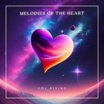 Melodies of the Heart Sol Rising