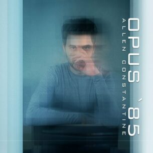 Opus85 Allen Constantine