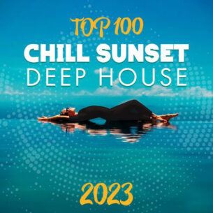 Top 100 Chill Sunset Deep House 2023