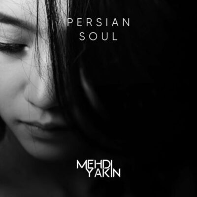 Persian Soul Mehdi Yakin