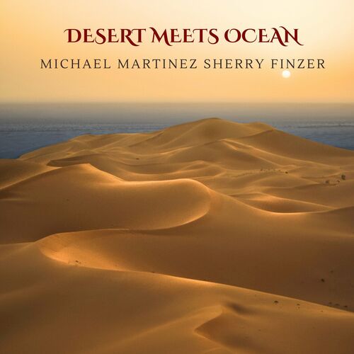 Desert Meets Ocean Michael Martinez Sherry Finzer