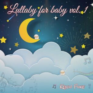 LULLABY FOR BABY VOL. 1 Kenio Fuke