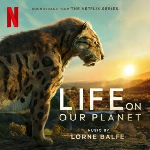Life On Our Planet Soundtrack from the Netflix Series Lorne Balfe