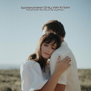 Somewhere Only We Know November Rumours DYATHON