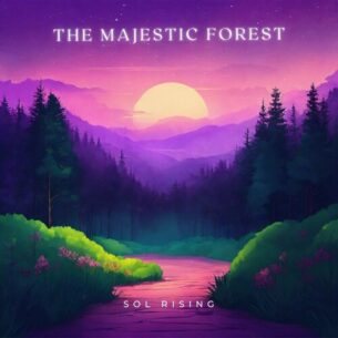 The Majestic Forest Sol Rising