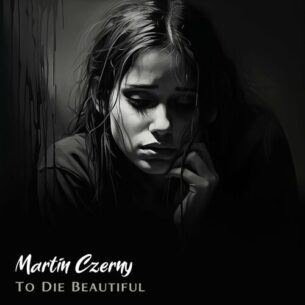 To Die Beautiful Martin Czerny