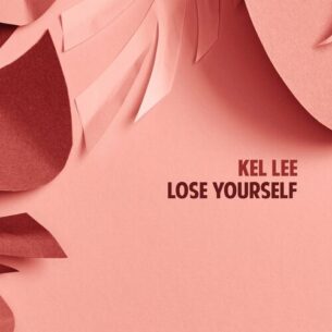 Lose Yourself Kel Lee