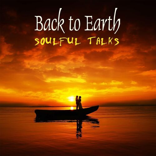 Soulful Talks Back to Earth