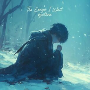 The Longer I Wait DYATHON
