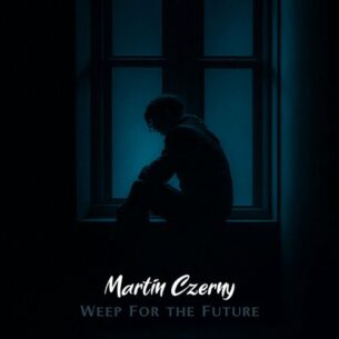 Weep For the Future Martin Czerny