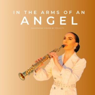 In The Arms Of An Angel Felicity Saxophonist