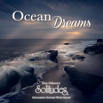 Ocean Dreams Dan Gibson's Solitudes