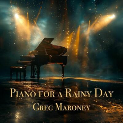 Piano for a Rainy Day Greg Maroney