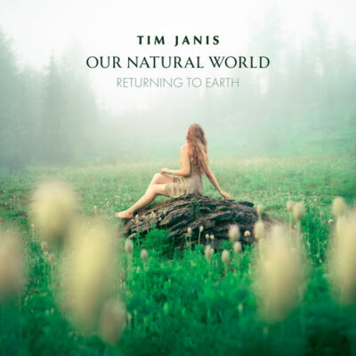 Our Natural World Returning to Earth Tim Janis