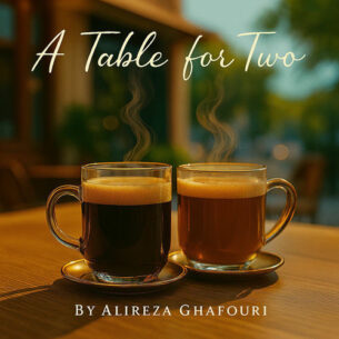 A Table for Two Alireza Ghafouri