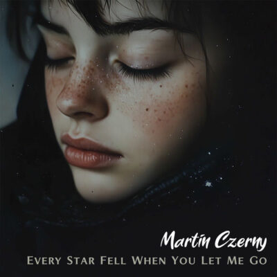 Every Star Fell When You Let Me Go Martin Czerny