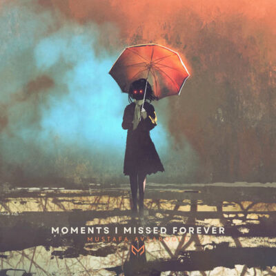 Moments I Missed Forever Mustafa Avşaroğlu