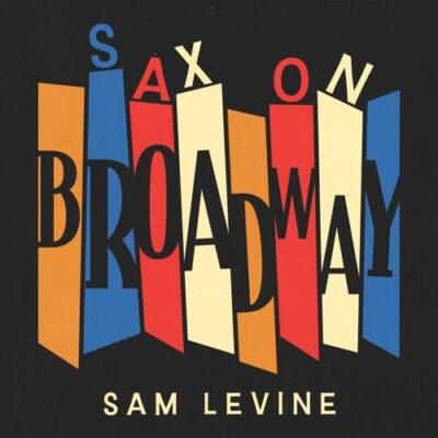 Sax On Broadway Sam Levine