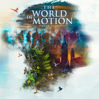The World In Motion Andrew Swarbrick