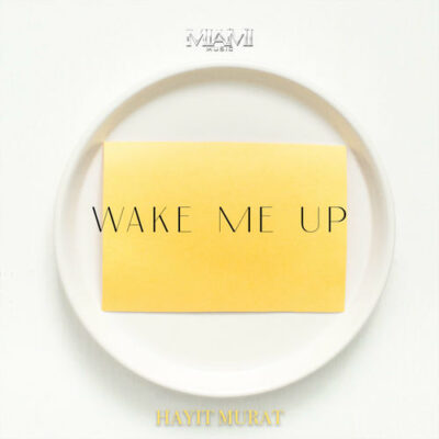 Wake Me Up Hayit Murat