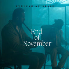 End of November Eyüpcan Açıkpazu