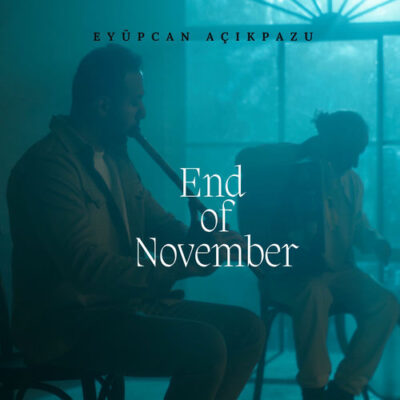 End of November Eyüpcan Açıkpazu
