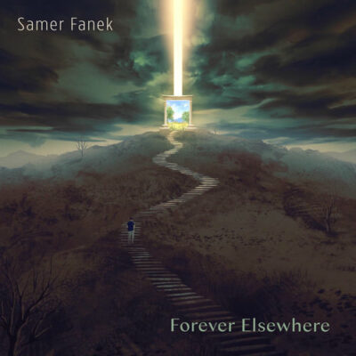 Forever Elsewhere Samer Fanek