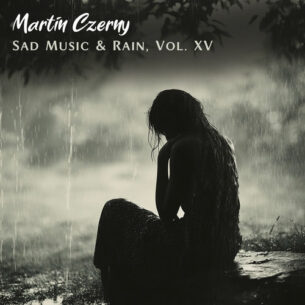 Sad Music & Rain, Vol. XV Martin Czerny