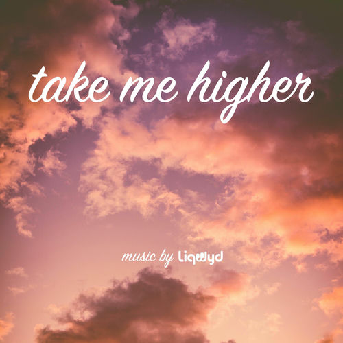 Take Me Higher LiQWYD