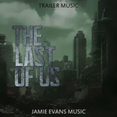 The Last of Us Season One Trailer Music (Epic Version) Jamie Evans Music