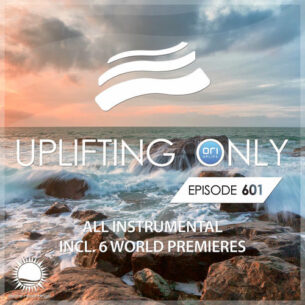 Uplifting Only 601 No Talking DJ Mix (All Instrumental) [FULL] Ori Uplift, Ori Uplift Radio