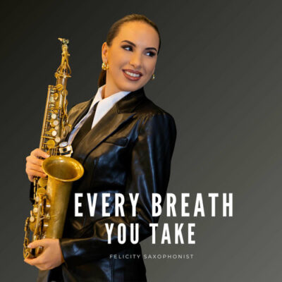 Every Breath You Take Felicity Saxophonist