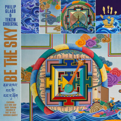 Philip Glass & Tenzin Choegyal Be The Sky Philip Glass, Tenzin Choegyal
