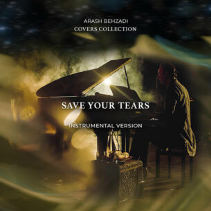 Save Your Tears Arash Behzadi