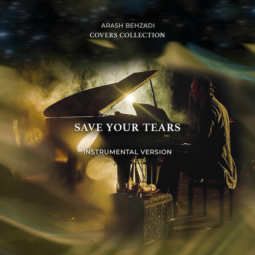 Save Your Tears Arash Behzadi