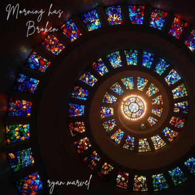 Morning Has Broken Ryan Marvel