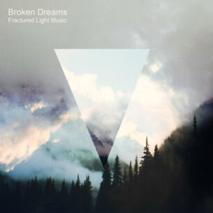 Broken Dreams Fractured Light Music Fractured Light Music