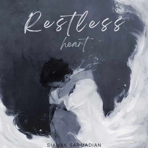 Restless Heart Siamak Sarmadian Siamak Sarmadian