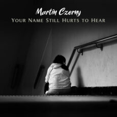 Your Name Still Hurts to Hear Martin Czerny Martin Czerny