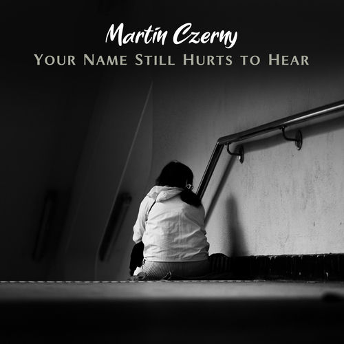 Your Name Still Hurts to Hear Martin Czerny Martin Czerny