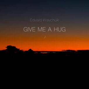 give me a hug Edvard Kravchuk